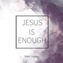 Jesus Is Enough