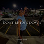 DONT LET ME DOWN (Explicit)