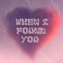 When I Found You