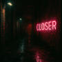 Closer