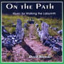 On the Path - Music for Walking the Labyrinth