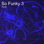 So Funky 3