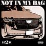 NOT IN MY BAG (Explicit)