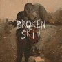 Broken Skin