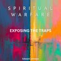 Spiritual Warfare: Exposing The Traps