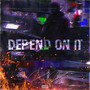 Depend On It (Explicit)