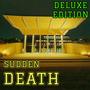 SUDDEN DEATH (Deluxe Edition) [Explicit]