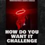 How do u want it challenge (feat Twinkdabeatman & Gansta comedian) [Explicit]