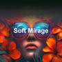Soft Mirage