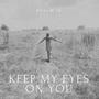 Keep My Eyes On You (Psalm 16)