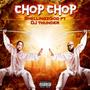 Chop chop (feat. Dj Thunder)