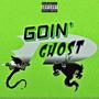 Goin' Ghost (Explicit)