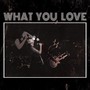 What You Love