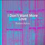 I Don't Want More Love