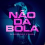 Não da Bola (Explicit)