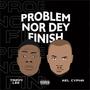 Problem No Dey Finish (PNDF)