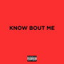 Know Bout Me (Explicit)