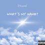 WHAT'S MY NAME? (Explicit)