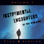 Instrumental Encounters of the 4th Kind: Vol. 1