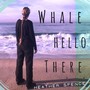 Whale Hello There