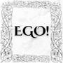 EGO!