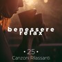 Benessere Relax - 25 Canzoni Rilassanti per la Meditazione, Rilassamento, Yoga e Dormire Profondamente