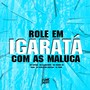 Role em igarata com as Maluca (Explicit)