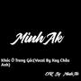 Khóc Ở Trong Góc (MinhAk Remix) (feat. Kay Chau Anh) [Cover Version]