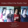 Video Killed the Radio Star (feat. Skye Pixton, Courtney Pixton Atack & Kyrstyn Pixton)