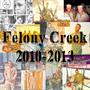 Felony Creek 2010-2013 (Explicit)