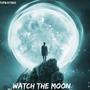 Watch the moon (Explicit)