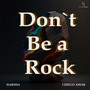 Dont Be A Rock