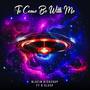 To Come Be With Me (feat. K Sleep) [Explicit]