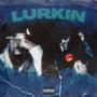 Lurkin (feat. Diegothefinesser) [Explicit]