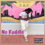 No Kuddle (Explicit)