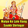 Maiya Ke Lale Rang Saukh Shringar