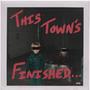 This Town's Finished... (Explicit)