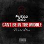 Cant Be In The Middle (Explicit)