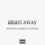 RIGHT AWAY (feat. BIG DONZZ, SASKILLA & LEVELMAN) [Explicit]