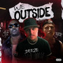 We Outside (Explicit)