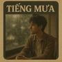 Tiếng Mưa (feat. Nguyễn Xuân Thành)