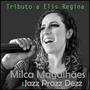 Medley Elis Regina (Milca Magalhaes e Jazz Prazz Dezz)