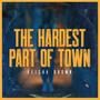 The hardest part of town