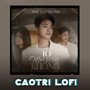 10 Mất 1 Còn Không (Caotri Lofi)