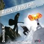 Relax, if you can (Ischgl Version)