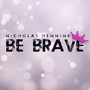 Be Brave