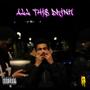 All this drink (Explicit)