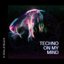 Techno On My Mind