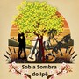 Sob a Sombra do Ipê