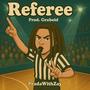 Referee (feat. PradaWithZay) [Explicit]